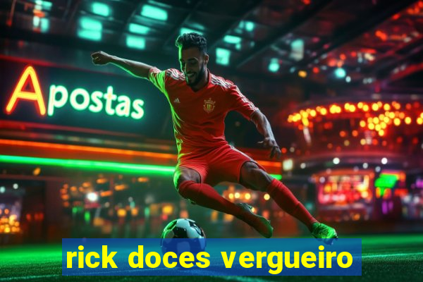 rick doces vergueiro